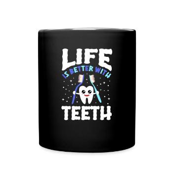 Life Is Better With Teeth Shirt - Tasse einfarbig - Schwarz - Vorne