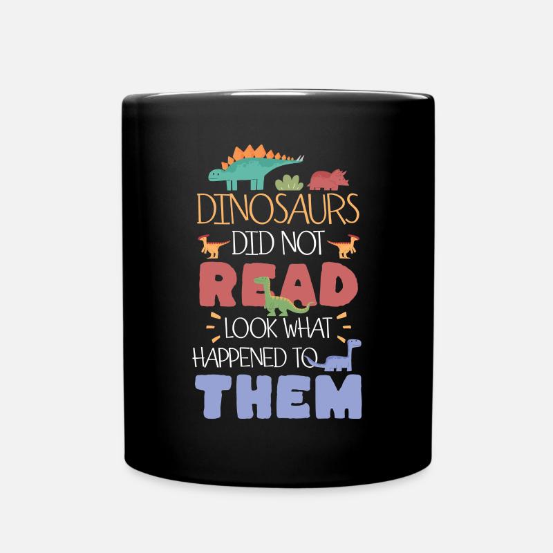 Dinosaurs Did Not Read Look What Happened To Them - Tasse einfarbig - Schwarz