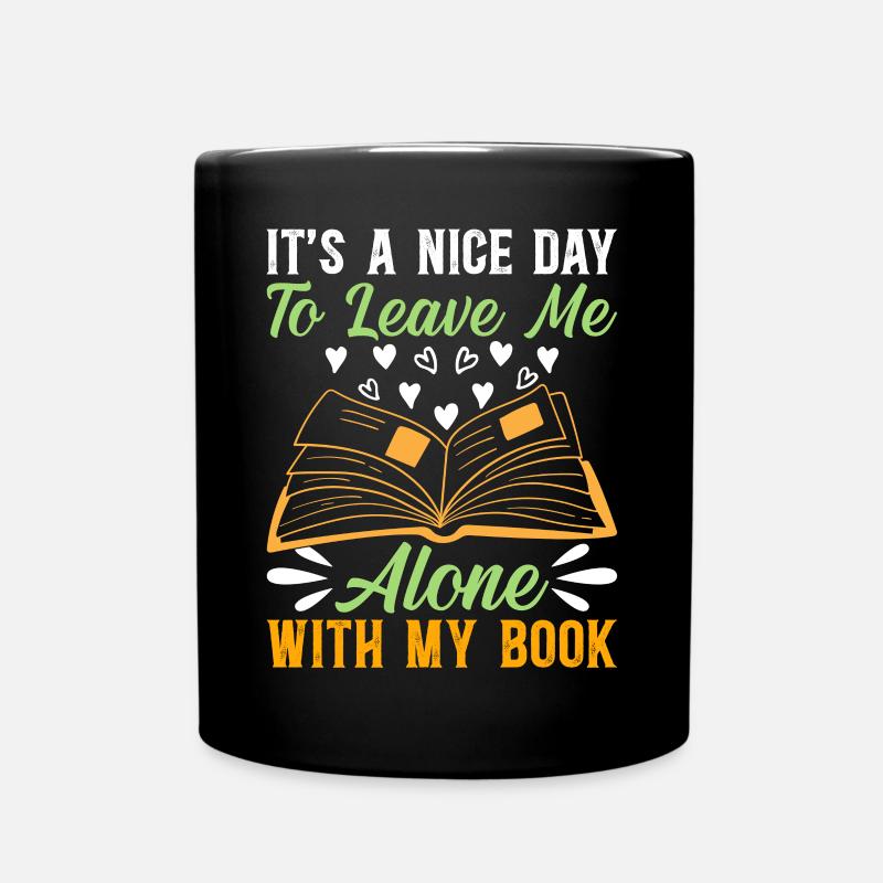 It's A Nice Day To Leave Me Alone With My Book - B - Tasse einfarbig - Schwarz