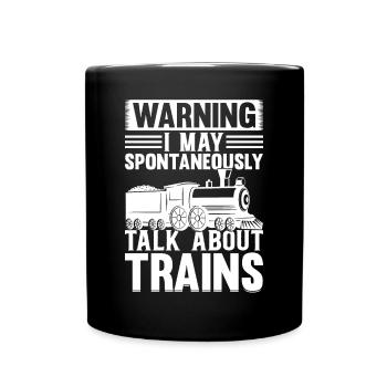 Train Lover - Warning I May Spontaneously Talk Subscription - Full Colour Mug - black - Front