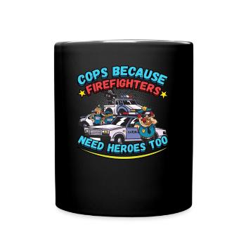 Les flics parce que les pompiers ont aussi besoin de héros - Mug uni - noir - Devant