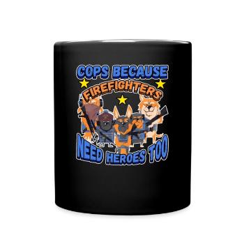 Les flics parce que les pompiers ont aussi besoin de héros - Mug uni - noir - Devant