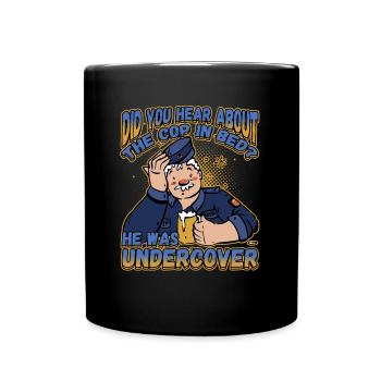 Did You Hear About The Cop In Bed He was - Tasse einfarbig - Schwarz - Vorne