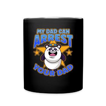My Dad Can Arrest You Dad - Full Colour Mug - black - Front