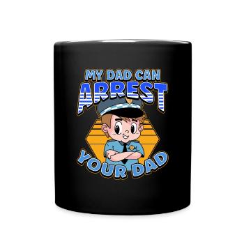 My Dad Can Arrest You Dad - Full Colour Mug - black - Front