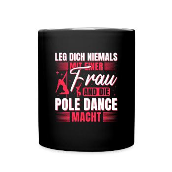 Pole Dance Lege dich niemals mit uns an - Tasse einfarbig - Schwarz - Vorne