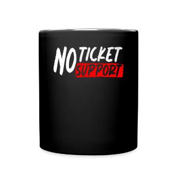 No Ticket No Support Veranstaltung Ereignis Helfen - Tasse einfarbig - Schwarz - Vorne