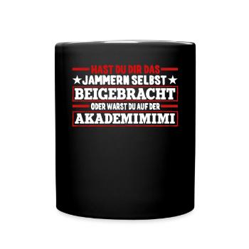 Hast Du Dir Das Jammern Selbst Beigebracht - Tasse einfarbig - Schwarz - Vorne