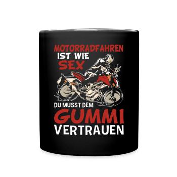 Motorradfahren Ist Wie Sex Du Musst Dem Gummi - Tasse einfarbig - Schwarz - Vorne