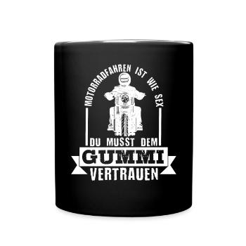Versauter Biker Motorrad Humor Du Musst Dem Gummi - Tasse einfarbig - Schwarz - Vorne