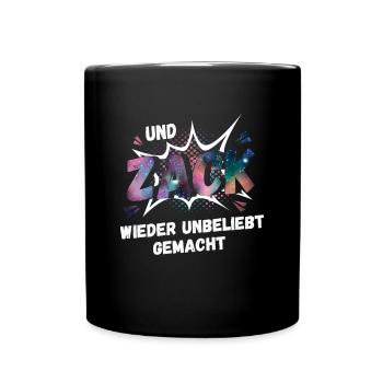 Und Zack wieder unbeliebt gemacht - Tasse einfarbig - Schwarz - Vorne