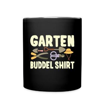 Garten Buddel Shirt Gärtnern Gartenarbeit - Tasse einfarbig - Schwarz - Vorne