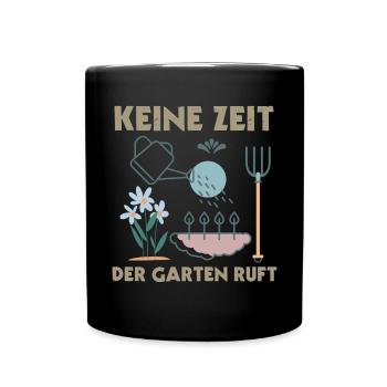 Gärtner Spruch Keine Zeit Der Garten Ruft - Tasse einfarbig - Schwarz - Vorne