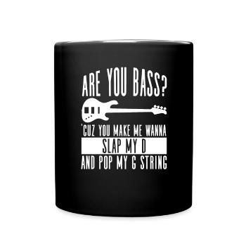 Are you bass? Cuz You Make Me Wanna Slap My D And - Full Colour Mug - black - Front