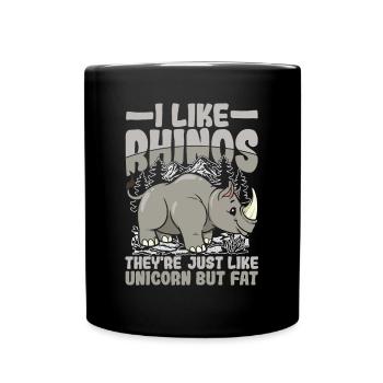 I Like Rhinos They're Just Like Unicorn But Fat - Tasse einfarbig - Schwarz - Vorne
