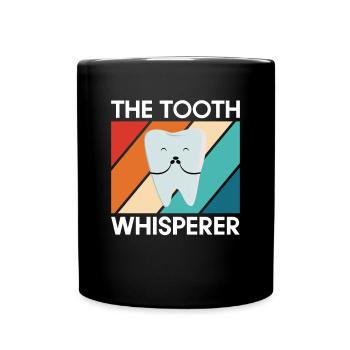 The Tooth Whisperer Shirt Geschenk - Tasse einfarbig - Schwarz - Vorne