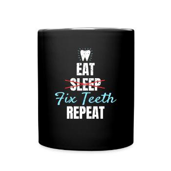 Eat Sleep Fix Teeth Repeat Shirt Geschenk - Tasse einfarbig - Schwarz - Vorne