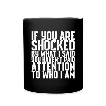 Si vous êtes choqué par ce que j’ai dit - Mug uni - noir - Devant