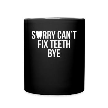 Désolé Cant Fix Teeth Bye Shirt Cadeau - Mug uni - noir - Devant
