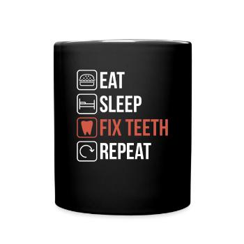 Eat Sleep Fix Teeth Repeat Shirt Geschenk - Tasse einfarbig - Schwarz - Vorne