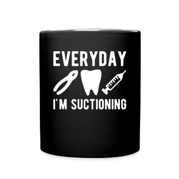 Everyday In Suctioning Dentist - Full Colour Mug - black - Front