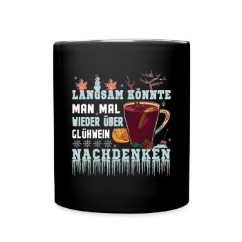 Glühwein Man könnte über Glühwein nachdenken - Tasse einfarbig - Schwarz - Vorne