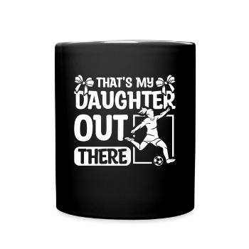 That's my daughter out there Soccer - Full Colour Mug - black - Front