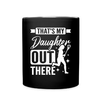 That's my daughter out there Lacrosse - Full Colour Mug - black - Front