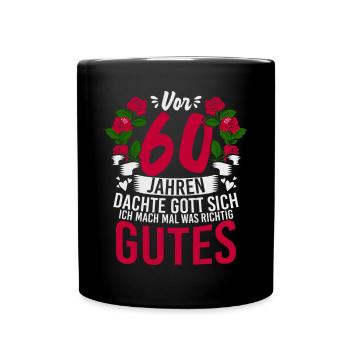 Vor 60 Jahren Dachte Gott Sich Ich Mach Mal Was - Tasse einfarbig - Schwarz - Vorne