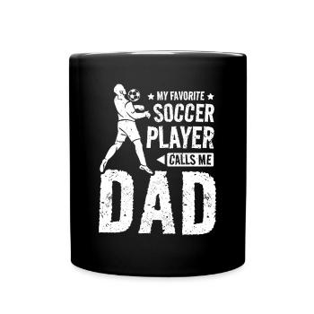 My favorite soccer player calls me dad - Full Colour Mug - black - Front