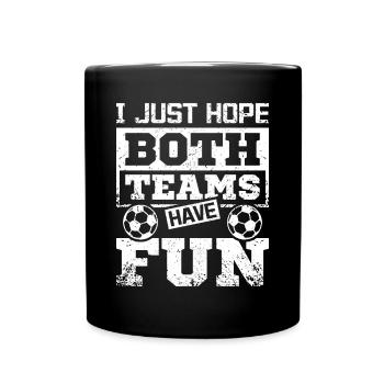 I just hope both teams have fun soccer game - Full Colour Mug - black - Front