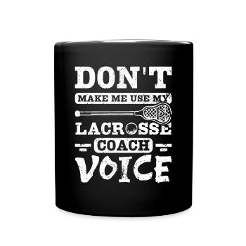 Don't make me use my Lacrosse coach voice - Tasse einfarbig - Schwarz - Vorne