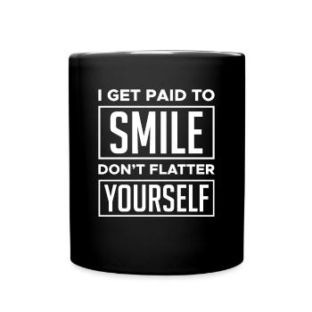 Je suis payé pour sourire Ne te flatte pas - Mug uni - noir - Devant