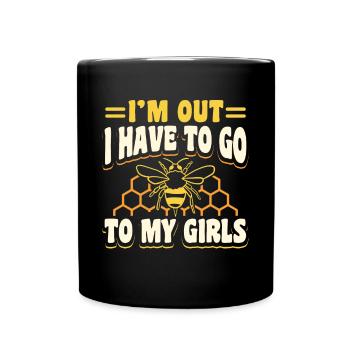 Im Out I Have To Go To My Girls - Tasse einfarbig - Schwarz - Vorne