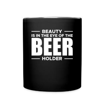 Beauty Is In The Eye Of The Beer Holder Shirt - Full Colour Mug - black - Front
