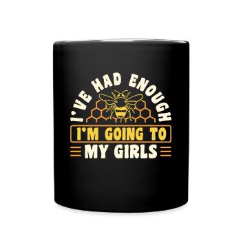 Ive Had Enough Im Going To My Girls Imker - Tasse einfarbig - Schwarz - Vorne