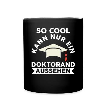 Doktor Abschluss Doktorand Promotion Doktortitel - Tasse einfarbig - Schwarz - Vorne