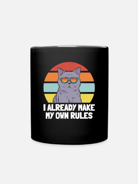 Funny Cat Lover - I Already Make My Own Rules - Tasse einfarbig - Schwarz
