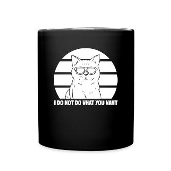 I Do Not Do What You Want - Funny Cat Lover - Tasse einfarbig - Schwarz - Vorne
