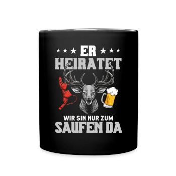 Er Heiratet Wir Sind Nur Zum Saufen Hier - Tasse einfarbig - Schwarz - Vorne