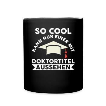 Doktor Abschluss Doktorand Promotion Doktortitel - Tasse einfarbig - Schwarz - Vorne