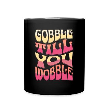 Gobble till you wobble Vintage Thanksgiving Spruch - Tasse einfarbig - Schwarz - Vorne