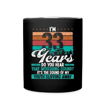 33 Year Old Funny Getting Old Humor Birthday Idea - Tasse einfarbig - Schwarz - Vorne