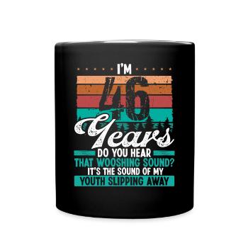 46 Year Old Funny Getting Old Humor Birthday Idea - Tasse einfarbig - Schwarz - Vorne