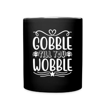 Gobble till you wobble - Thanksgiving saying - Full Colour Mug - black - Front