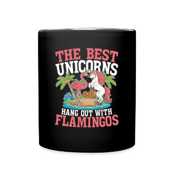 The Best Unicorns Hang Out With Flamingos für - Tasse einfarbig - Schwarz - Vorne