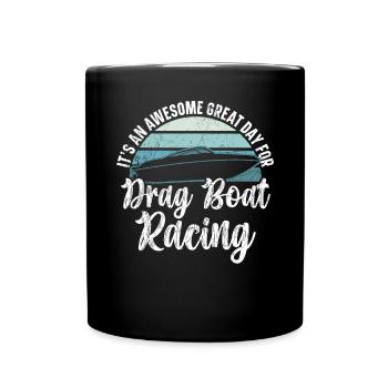 Es ist ein großartiger Tag für Drag Boat Racing - Tasse einfarbig - Schwarz - Vorne