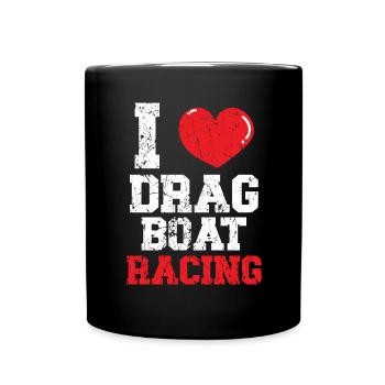 Ich liebe Drag Boat Rennboot Rennen Bootsfahren - Tasse einfarbig - Schwarz - Vorne