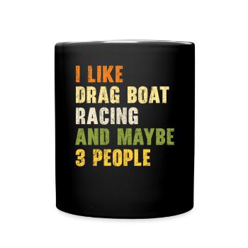 Ich mag Drag Boat Racing und vielleicht 3 Leute - Tasse einfarbig - Schwarz - Vorne