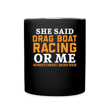 Drag Boat Racing oder ich manchmal vermisse ich sie - Tasse einfarbig - Schwarz - Vorne